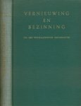 Dooyeweer, H. - Vernieuwing en Bezinning: Om het reformatorische grondmotief