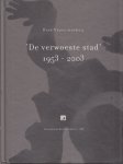 Vroegindeweij, Rien - De verwoeste Stad 1953-2003