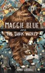 Anna Goodall - Maggie Blue- Maggie Blue and the Dark World
