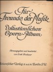 Krakauer, Erich - für Freunde der Musik ; Volkstümliches Opern-Album