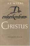 Wyers, A. F. - De onherkenbare Christus
