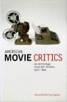 Lopate, Phillip - American Movie Critics / An Anthology From The Silents Until Now