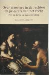 M.J.A.M. Ahsmann - Over meesters in de rechten en priesters van het recht Feit en fictie in hun opleiding