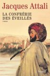 Jacques Attali - La Confrérie des éveillés