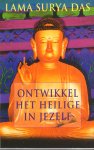 Lama Surya Das - Ontwikkel Het Heilige In Jezelfg, 344 pag. paperback, goede staat (persoonlijke opdracht op schutblad geschreven(