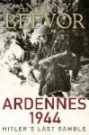 Beevor, Antony - Ardennes 1944 Hitler's Last Gamble