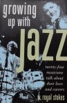 Stokes, W. Royal. - Growing Up With Jazz / Twenty-Four Musicians Talk About Their Lives And Careers
