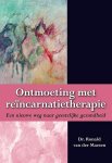 Maesen , Ronald van der . [ ISBN 9789089542359 ] 2419 ( Gesigneerd met een opdracht . ) - Ontmoeting met Reïncarnatietherapie . ( Een nieuwe weg naar geestelijke gezondheid . ) Van de omstreeks 1,5 miljoen Nederlanders vanaf zestien jaar die in reïncarnatie geloven, kent nog maar een  deel de heilzame werking -