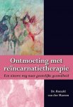 Maesen , Ronald van der . [ ISBN 9789089542359 ] 2419 ( Gesigneerd met een opdracht . ) - Ontmoeting met Reïncarnatietherapie . ( Een nieuwe weg naar geestelijke gezondheid . ) Van de omstreeks 1,5 miljoen Nederlanders vanaf zestien jaar die in reïncarnatie geloven, kent nog maar een  deel de heilzame werking -