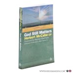 McCabe OP, Herbert. - God Still Matters. Edited by Brian Davies OP.