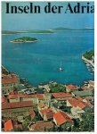 Kolar, Vladimir - Inseln der Adria - Perlen vor Jugoslawiens Kuste