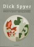 Spyer, Dick - Dick Spyer - Verkenner van grenzen / exploring possibilities 
