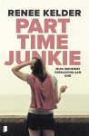 Renee Kelder - Parttime-junkie Mijn (geheime) verslaving aan GHB