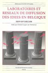 KURGAN-VAN HENTENRYK Ginette (editor), GUBIN Eliane, VANTHEMSCHE Guy, PIETTE Valérie, - Laboratoires et réseaux de diffusion des idées en Belgique (XIXe - XXe siècles)