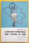 ASSOCIATION INTERNATIONALE POUR L'HISTOIRE DU VERRE,. - Bulletin De l'Association Internationale Pour l'Histoire Du Verre. No. 5 - 1967 - 1970.