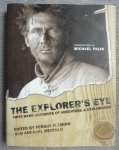 FLEMING, Fergus & Annabel MERULLO - The explorer's eye. Firsthand Accounts of Adventure and Exploration. Introduction by Michael Palin. Designed by David Rowley.