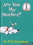 Eastman, P. D. - Are you my mother? Eastman, P. D. - Are you my mother?
