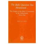 Vries, J. - The Babi question you ... The Origins of the Baha'i Community of the Netherlands, 1844-1962.