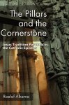 Alkema, Roelof - PILLARS AND THE CORNERSTONE / Jesus Tradition Parallels in the Catholic Epistles