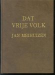 Jan Meihuizen - Dat vrije volk... : leven, lijden en strijden van den Nederlandschen stam in Zuid Afrika ( Herdruk in kunstleer )