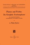Becher, Walter. - Platon und Fichte : die Königliche Erziehungskunst : eine vergleichende Darstellung auf philosophischer und soziologischer Grundlage.