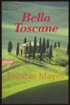 Mayes, Frances - Bella Toscane / het zoete leven in Italie