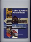 BUCHER, FRANZ & JEAN-PIERRE HALDI, Dr. ARNOLD KAPPLER, JAKOB MöSLI, Dr. h.c. ALFRED WALDIS, HANS WISMANN, Dr. STEPHAN WOTTRENG, HENRY WYDLER - Führer durch das Verkehrshaus