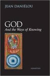 Danielou, Jean - God and the Ways of Knowing.