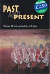 Walker, B. - Past and present. History, identity and politics in Ireland