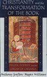 Anthony Grafton, Megan Williams - Christianity and the Transformation of the Book