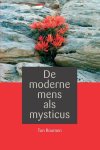 Ton Roumen - De moderne mens als mysticus Ton Roumen - De moderne mens als mysticus