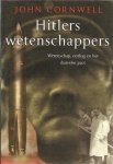 CORNWELL, John - Hitlers wetenschappers. Wetenschap, oorlog en het duivelse pact.