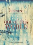 DELEUZE,G., HALLWARD, P. - Out of this world. Deleuze and the philosophy of creation.