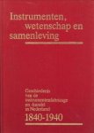 MOOIJ, DR. J - Instrumenten, wetenschap en samenleving. Geschiedenis van de instrumentenfabricage en - handel in Nederland 1840 - 1940