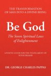 Pappas, George Charles - Be God The Seven Spiritual Laws of Enlightenment : a Poetic Guide for the Fulfillment of Your Dreams