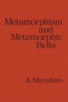 Akiho Miyashiro - Metamorphism and Metamorphic Belts