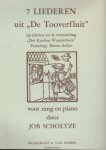 AAFJES, Bertus - 7 liederen uit 'De tooverfluit' op teksten uit de verzameling 'Des Knaben Wunderhorn'. Vertaling: Bertus Aafjes met vignetten van Eppo Doeve. Voor zang en piano door Job Scholtze.