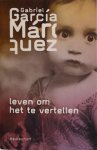 Gabriel Garcia Marquez 212104 - Leven om het te vertellen
