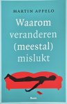 Martin Appelo - Waarom veranderen (meestal) mislukt Martin Appelo - Waarom veranderen (meestal) mislukt