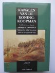 Filarski, R. - Kanalen van de koning-koopman : goederenvervoer, binnenscheepvaart en kanalenbouw in Nederland en België in de eerste helft van de negentiende eeuw.
