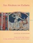 Goosen, Louis - Van Abraham tot Zacharia. Thema s uit het Oude Testament in religie, beeldende kunst, literatuur, muziek en theater
