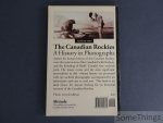 Pole, Graeme. - The Canadian Rockies: a history in photographs.