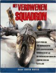 David Hayes 45175 - Het verdwenen squadron: Op het spoor van twee bommenwerpers en zes gevechtsvliegtuigen ingekapseld in het ijs van onherbergzaam Groenland gedurende meer dan vijftig jaar