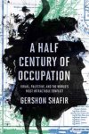 Gershon Shafir - A Half Century of Occupation
