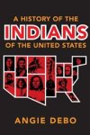 Angie Debo - A History of the Indians of the United States
