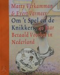 Matty Verkamman, Evert Vermeer - Om 't spel en de knikkers | 40 jaar betaald voetbal in Nederland