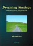 Boorsma, Bas. - Dreaming Santiago / perspectives on a pilgrimage