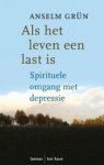 Anselm Grün - Als het leven een last is spirituele omgang met depressie