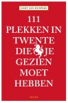 Gert-Jan Hospers 92263 - 111 Plekken in Twente die je gezien moet hebben