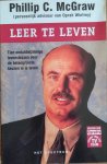McGraw, Dr. Phil - Leer te leven - Tien ondubbelzinnige levenslessen voor de belangrijkste keuzen in je leven